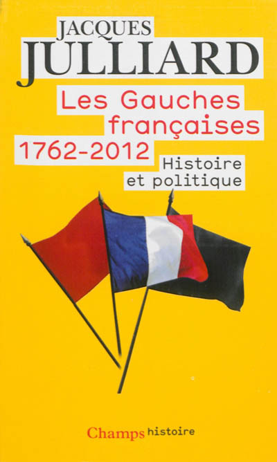 Les gauches françaises (1762-2012) : histoire et politique