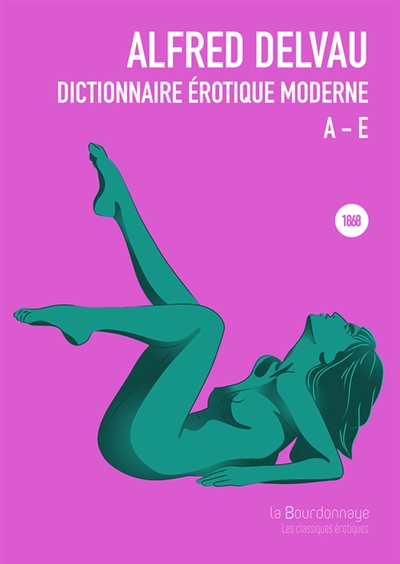 Dictionnaire érotique moderne. Vol. 1. A-E