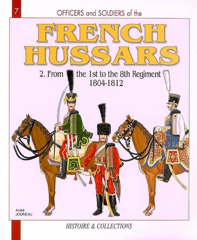 Officiers et soldats 1804-1812 Les hussards français 1804-1815: Tome 3 Du 9e au 14e Hussards La Restauration Troisième partie les Cent-Jours 