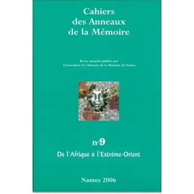 Cahiers des Anneaux de la mémoire, n° 9. De l'Afrique à l'Extrême-Orient
