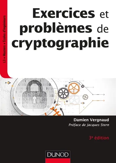Exercices et problèmes de cryptographie : L3, masters, écoles d'ingénieurs