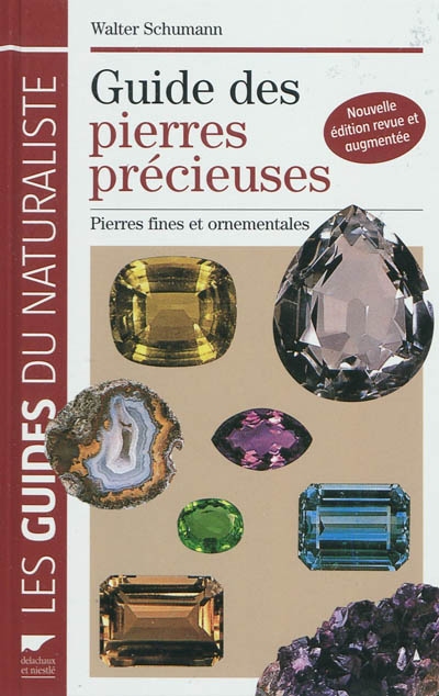 Guide des pierres précieuses : pierres fines et ornementales, 1.900 échantillons photographiés