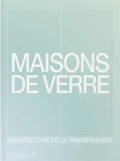 Maisons de verre : architecture de la transparence