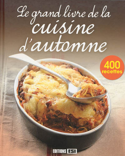 Le grand livre de la cuisine d'automne : 400 recettes