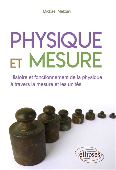 Physique et mesure : histoire et fonctionnement de la physique à travers la mesure et les unités