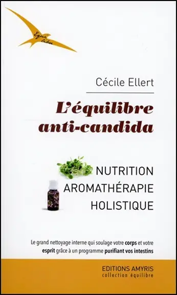 L'équilibre anti-candida : nutrition et aromathérapie holistique