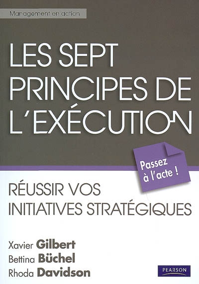 Les sept principes de l'exécution : réussir vos initiatives stratégiques