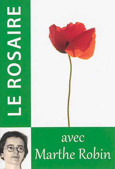 Le rosaire : méditer les mystères du Christ : avec Marthe Robin