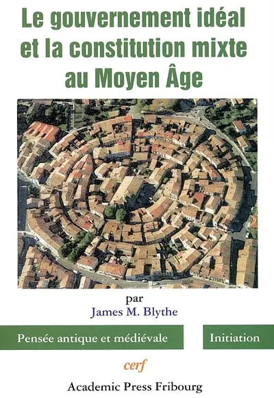 Le gouvernement idéal et la constitution mixte au Moyen Age