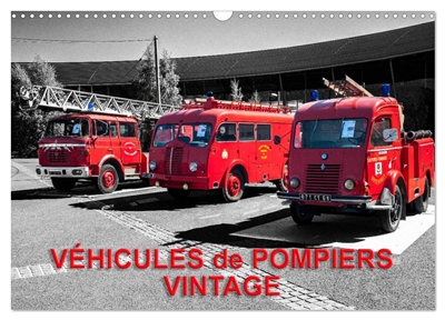 VEHICULES de POMPIERS VINTAGE (Calendrier mural 2026 DIN A3 vertical), CALVENDO calendrier mensuel : Exposition d'anciens véhicules de pompiers
