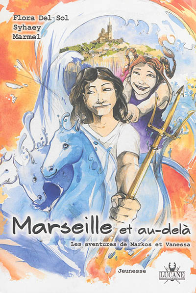 Les aventures de Markos et Vanessa. Vol. 3. Marseille et au-delà
