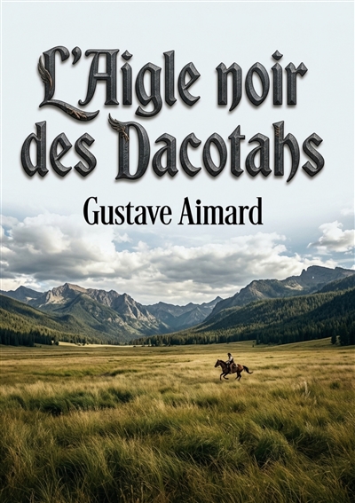 L'Aigle noir des Dacotahs :...