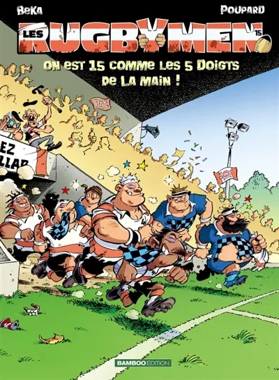 Les rugbymen. Vol. 15. On est 15 comme les 5 doigts de la main !