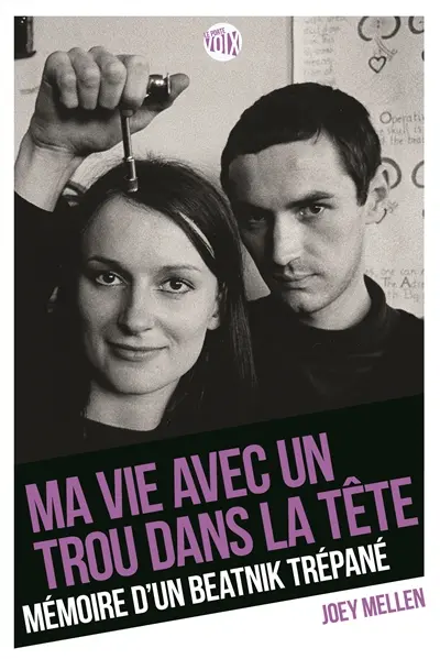Ma vie avec un trou dans la tête : mémoire d'un beatnik trépané