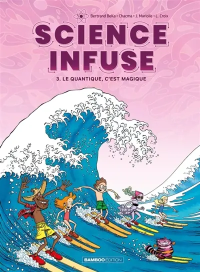 Science infuse. Vol. 3. Le quantique, c'est magique