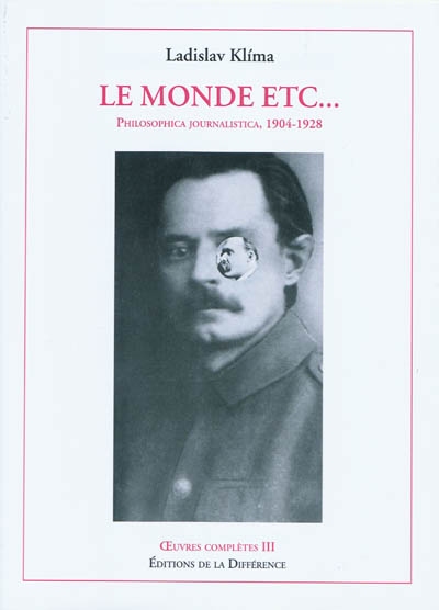 Oeuvres complètes. Vol. 3. Le monde etc... : philosophica journalistica, 1904-1928