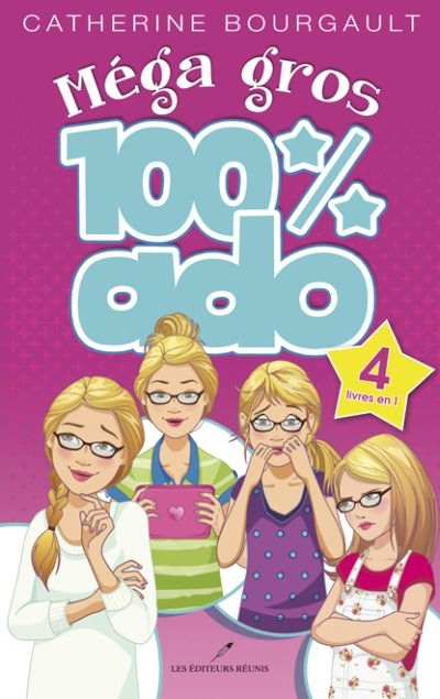 Méga gros 100% ado : 4 livres en 1