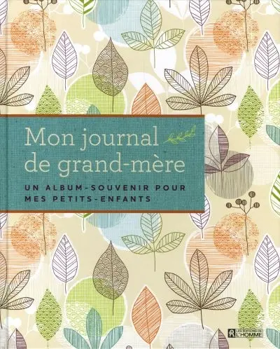 Mon journal de grand-mère : un album-souvenir pour mes petits-enfants