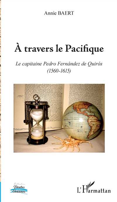 A travers le Pacifique : le capitaine Pedro Fernandez de Quiros (1560-1615)