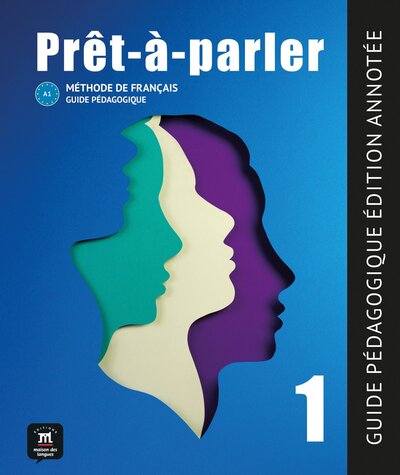 Prêt-à-parler 1, A1 : guide pédagogique, édition annotée