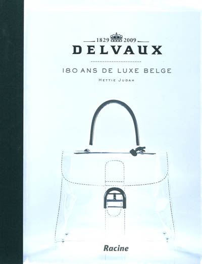 Delvaux, 1829-2009 : 180 ans de luxe belge : exposition au MOMU, Musée de la mode de la province d'Anvers, du 17 septembre 2009 au 21 février 2010