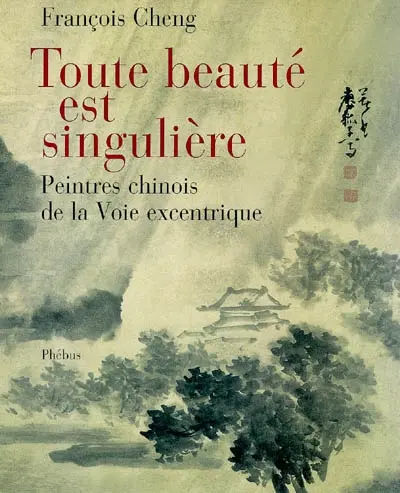 Toute beauté est singulière : peintres chinois de la Voie excentrique
