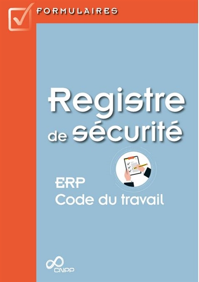 Registre de sécurité : ERP, code du travail