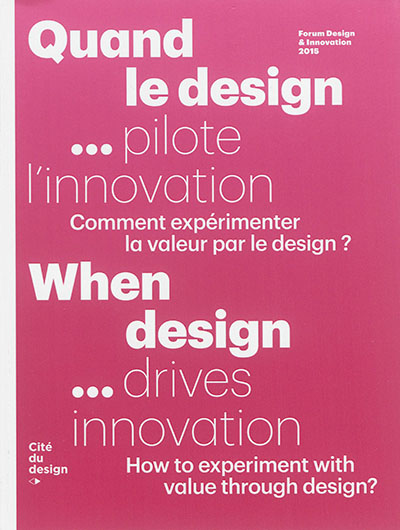 Quand le design... pilote l'innovation : comment expérimenter la valeur par le design ?. When design... drives innovation : how to experiment with value through design ?