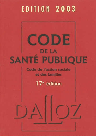 Code de la santé publique 2003 : code de l'action sociale et des familles