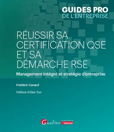 Réussir sa certification QSE et sa démarche RSE : management intégré et stratégie d'entreprise