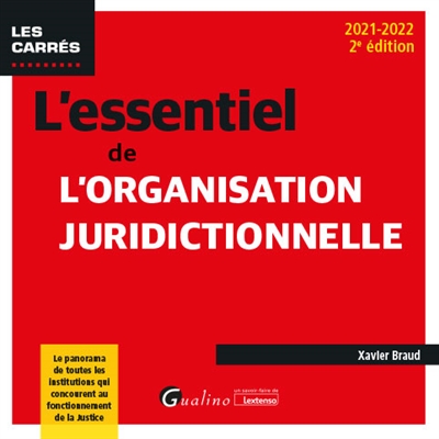 L'essentiel de l'organisation juridictionnelle : le panorama de toutes les institutions qui concourent au fonctionnement de la justice : 2021-2022