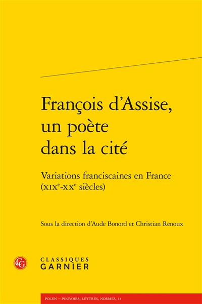 François d'Assise, un poète dans la cité : variations franciscaines en France (XIXe-XXe siècles)