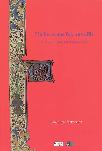 Un livre, une foi, une ville : le bréviaire manuscrit d'Uzès de 1472 : médiathèque d'Uzès, 8 avril-16 juillet 2005