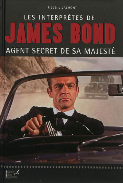 Les interprètes de James Bond, agent secret de Sa Majesté