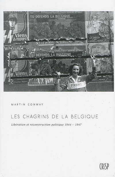 Les chagrins de la Belgique : Libération et reconstruction politique, 1944-1947