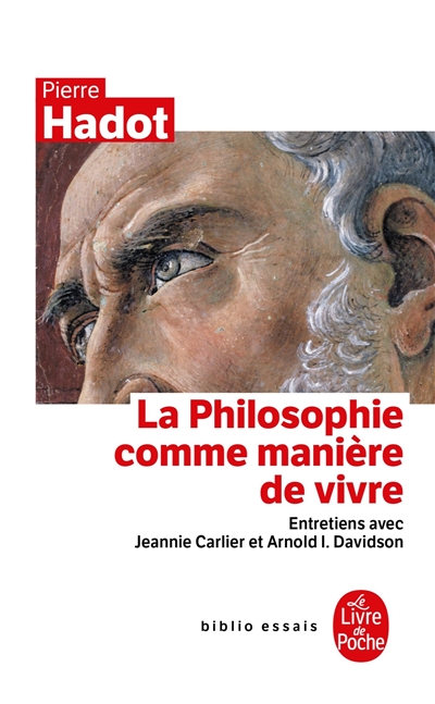 La philosophie comme manière de vivre : entretiens avec Jeannie Carlier et Arnold I. Davidson