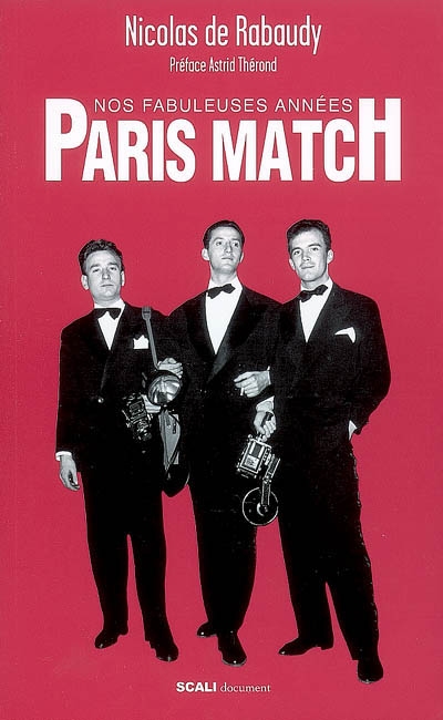 Nos fabuleuses années Paris-Match : récit