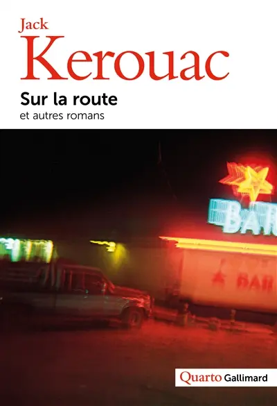 Sur la route et autres romans