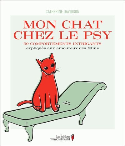 Mon chat chez le psy : 50 comportements intrigants expliqués aux amoureux des félins 1