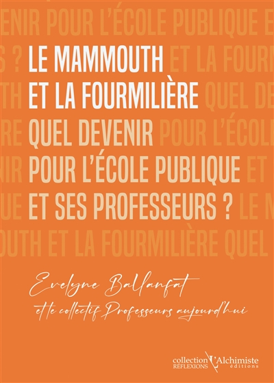 le mammouth et la fourmilière : quel devenir pour l'école publique et ses professeurs ?