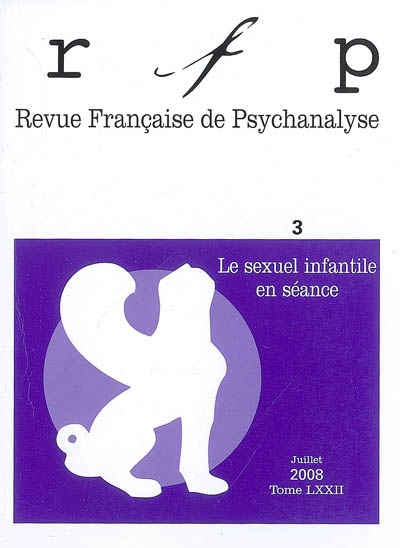 Revue française de psychanalyse, n° 3 (2008). Le sexuel infantile en séance