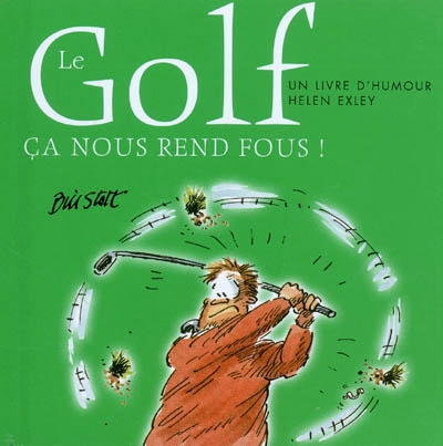 Le golf ça nous rend fous ! : un livre d'humour Helen Exley