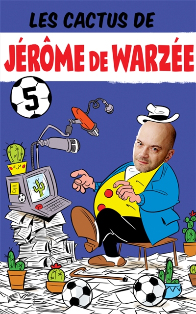 Les cactus de Jérôme de Warzée. Vol. 5