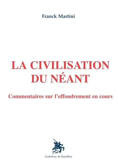 La civilisation du néant : commentaires sur l'effondrement en cours