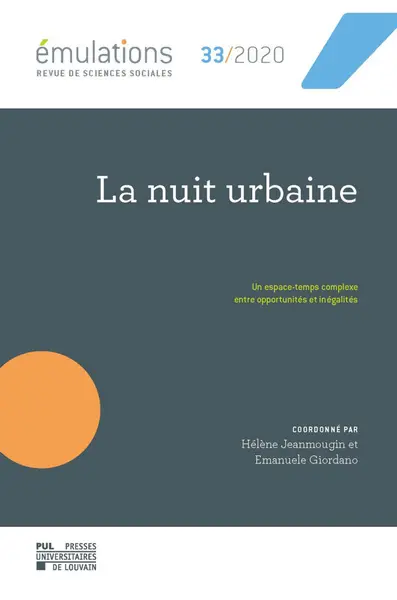 Emulations, n° 33. La nuit urbaine : un espace-temps complexe entre opportunités et inégalités