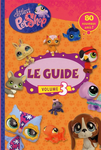 Littlest Petshop : le guide. Vol. 3