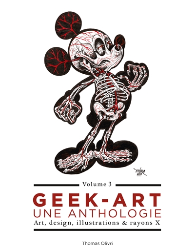 Geek-art : une anthologie : art, design, illustrations & rayons X. Vol. 3