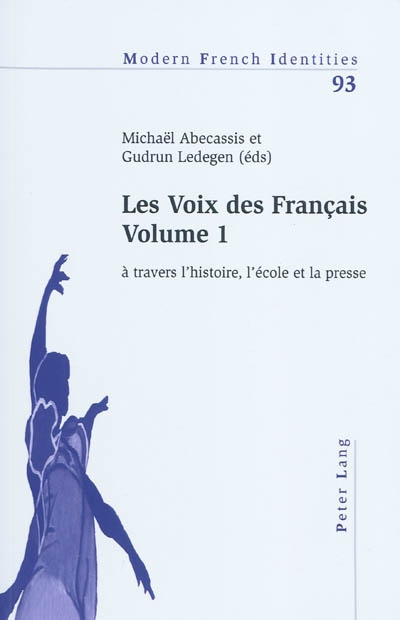 La voix des Français. Vol. 1. A travers l'histoire, l'école et la presse