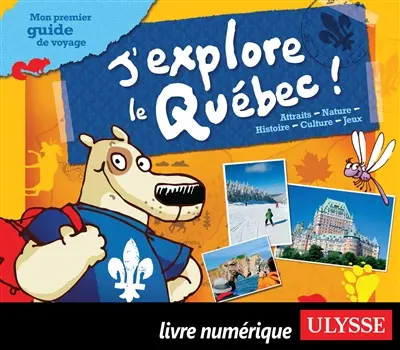 J'explore le Québec ! : mon premier guide de voyage