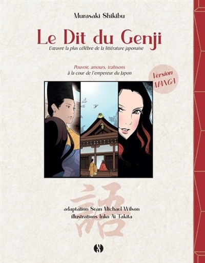 Le dit du Genji : l'oeuvre la plus célèbre de la littérature japonaise : pouvoir, amours, trahisons à la cour de l'empereur du Japon